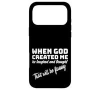 When God Created me he laughed and thought That will funny Case for iPhone 17 Pro Max