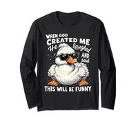 When God Created me he laughed and thought That will funny Long Sleeve T-Shirt