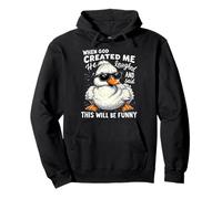 When God Created me he laughed and thought That will funny Pullover Hoodie
