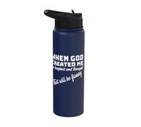 When God Created me he Laughed and Thought that Will Funny Stainless Steel Insulated Water Bottle