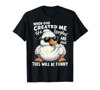 When God Created me he laughed and thought That will funny T-Shirt
