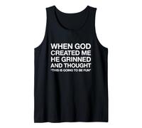 When God Created Me This is Going to Be Fun Funny Tank Top