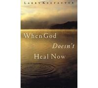When God Doesn't Heal Now
