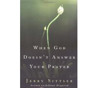 When God Doesn't Answer Your Prayer: Insights to Keep You Praying with Greater Faith and Deeper Hope