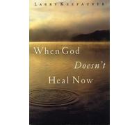 When God Doesn't Heal Now by Larry Keefauver (English) Hardcover Book