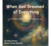 When God Dreamed of Everything: A Children’s Creation Story of Light, Love, and Connection