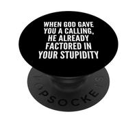 When God Gave You A Calling Factored in Your Stupidity Meme PopSockets Adhesive PopGrip