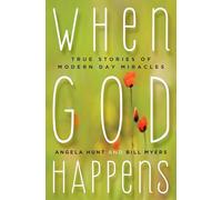 When God Happens: True Stories of Modern Day Miracles