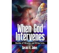 WHEN GOD INTERVENES: Stories Of Miracles And Divine Love: 2 (PRAYER, MEDITATION AND SPIRITUAL FELLOWSHIP SERIES)