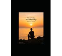 WHEN GOD IS EVERYTHING: Life Hassles and the Positive View When God Becomes Your Personal Savior, Personal Adviser, and Financial Adviser