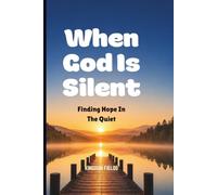 When God Is Silent: Finding Hope In The Quiet (MADE NEW SERIES BY KINGDOM FIELDS)