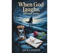 When God Laughs, and Other Stories: Annotated
