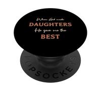When God Made Daughters He Gave Me The Best Mommy Daddy PopSockets Adhesive PopGrip
