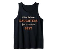 When God Made Daughters He Gave Me The Best Mommy Daddy Tank Top
