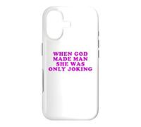 When God Made Man She Was Only Joking Funny Feminist Humor Case for iPhone 17