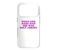 When God Made Man She Was Only Joking Funny Feminist Humor Case for iPhone 17 Pro