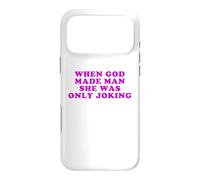 When God Made Man She Was Only Joking Funny Feminist Humor Case for iPhone 17 Pro Max