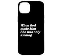 When God Made Man She Was Only Kidding Funny Feminism Quote Case for iPhone 14 Plus