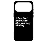 When God Made Man She Was Only Kidding Funny Feminism Quote Case for iPhone 17 Pro Max
