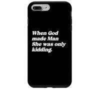 When God Made Man She Was Only Kidding Funny Feminism Quote Case for iPhone 7 Plus/8 Plus