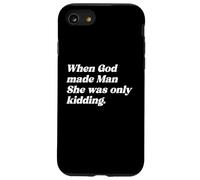 When God Made Man She Was Only Kidding Funny Feminism Quote Case for iPhone SE (2020) / 7/8