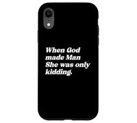 When God Made Man She Was Only Kidding Funny Feminism Quote Case for iPhone XR