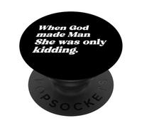 When God Made Man She Was Only Kidding Funny Feminism Quote PopSockets Adhesive PopGrip