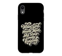 When God Made Man She Was Only Kidding Humor Case for iPhone XR