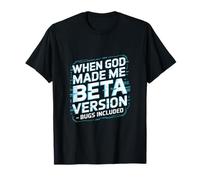 When God Made Me Beta Version Humor Design T-Shirt