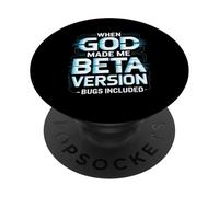 When God Made Me Beta Version Humor PopSockets Adhesive PopGrip