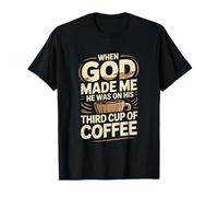 When God Made Me Coffee Humor T-Shirt