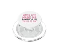 When God Made Me Funny Sarcastic Quote Design PopSockets PopGrip for MagSafe
