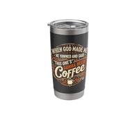 When God Made Me Gonna Need Coffee Funny Sarcastic Humor Stainless Steel Insulated Tumbler