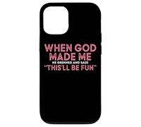 When God Made Me He Grinned And Said Fun Case for iPhone 12/12 Pro