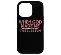 When God Made Me He Grinned And Said Fun Case for iPhone 13 Pro