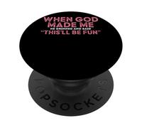 When God Made Me He Grinned And Said Fun PopSockets Adhesive PopGrip
