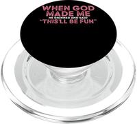When God Made Me He Grinned And Said Fun PopSockets PopGrip for MagSafe