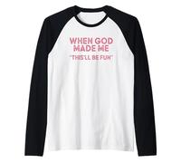 When God Made Me He Grinned And Said Fun Raglan Baseball Tee