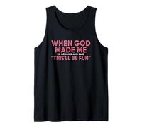 When God Made Me He Grinned And Said Fun Tank Top