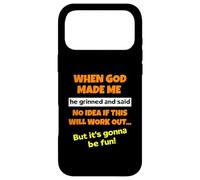 When God Made Me He Grinned And Said Funny Saying Sarcastic Case for iPhone 17 Pro Max