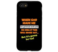 When God Made Me He Grinned And Said Funny Saying Sarcastic Case for iPhone SE (2020) / 7/8