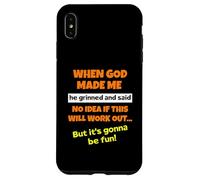When God Made Me He Grinned And Said Funny Saying Sarcastic Case for iPhone XS Max