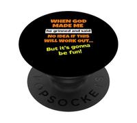 When God Made Me He Grinned And Said Funny Saying Sarcastic PopSockets Adhesive PopGrip
