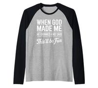 When God Made Me He Grinned And Said This’ll Be Fun Raglan Baseball Tee