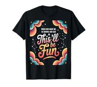 When God Made Me He Grinned and Said This’ll Be Fun T-Shirt