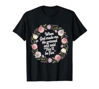 When God Made Me He Grinned and Said This’ll Be Fun T-Shirt