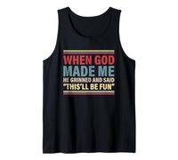 When God Made Me He Grinned and Said This’ll Be Fun vintage Tank Top