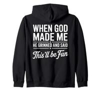 When God Made Me He Grinned And Said This’ll Be Fun Zip Hoodie