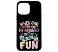 When God Made Me He Grinned And Said This Will Be Fun Case for iPhone 13 Pro Max