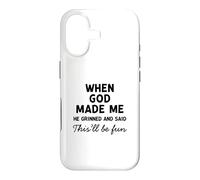 When God Made Me He Grinned And Said This Will Be Fun Case for iPhone 17